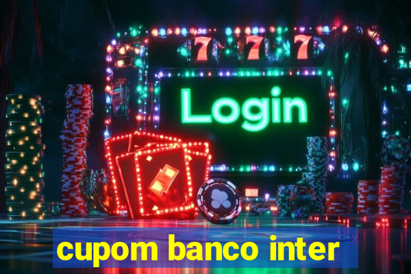 cupom banco inter